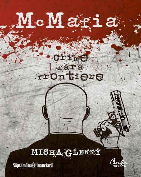 Cartea McMafia. Crime fara frontiere - Misha Glenny de Misha Glenny