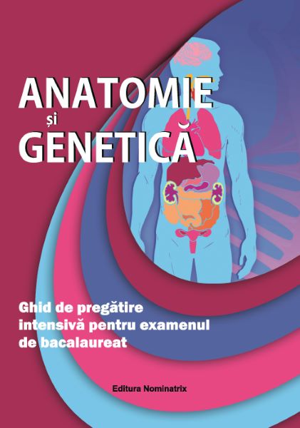 Cartea Anatomie si genetica. Ghid de pregatire intensiva pentru examenul de bacalaureat - Claudia Groza de Claudia Groza