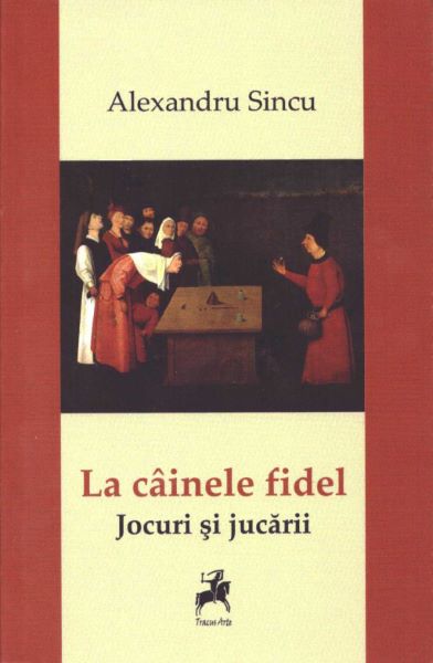 Cartea La cainele fidel. Jocuri si jucarii - Alexandru Sincu de Alexandru Sincu