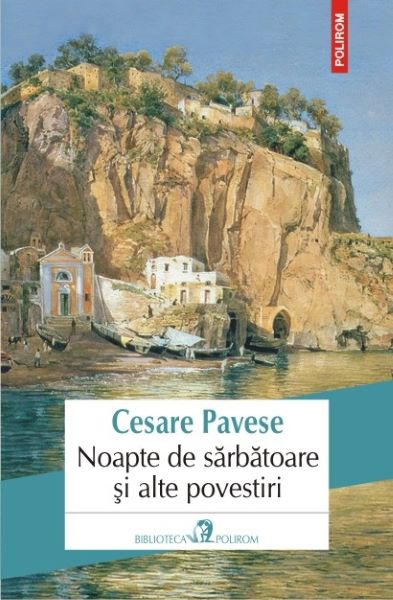 Cartea Noapte de sarbatoare si alte povestiri - Cesare Pavese de Cesare Pavese