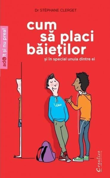 Cartea Cum sa placi baietilor - Stephane Clerget de Cum sa placi baietilor - Stephane Clerget