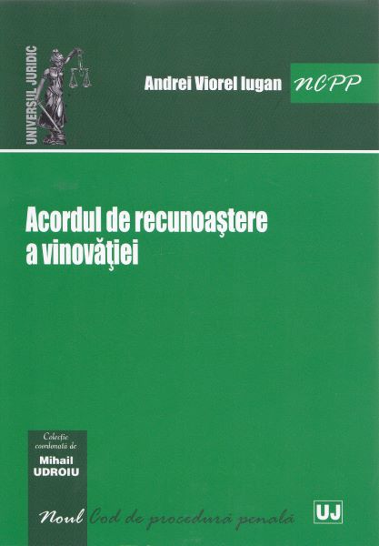Cartea Acordul de recunoastere a vinovatiei - Andrei Viorel Iugan de Andrei Viorel-Iugan