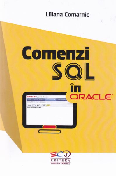 Cartea Comenzi SQL in Oracle - Liliana Comarnic de Comenzi SQL in Oracle - Liliana Comarnic