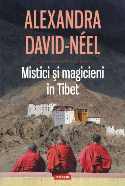 Cartea Mistici si magicieni in Tibet - Alexandra David-Neel de Mistici si magicieni in Tibet - Alexandra David-Neel