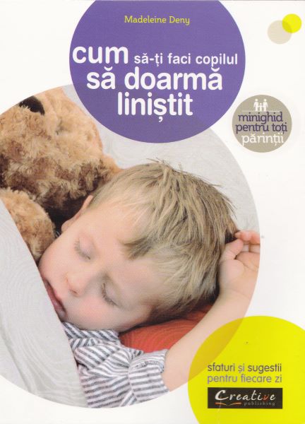 Cartea Cum sa-ti faci copilul sa doarma linistit - Madeleine Deny de Cum sa-ti faci copilul sa doarma linistit - Madeleine Deny