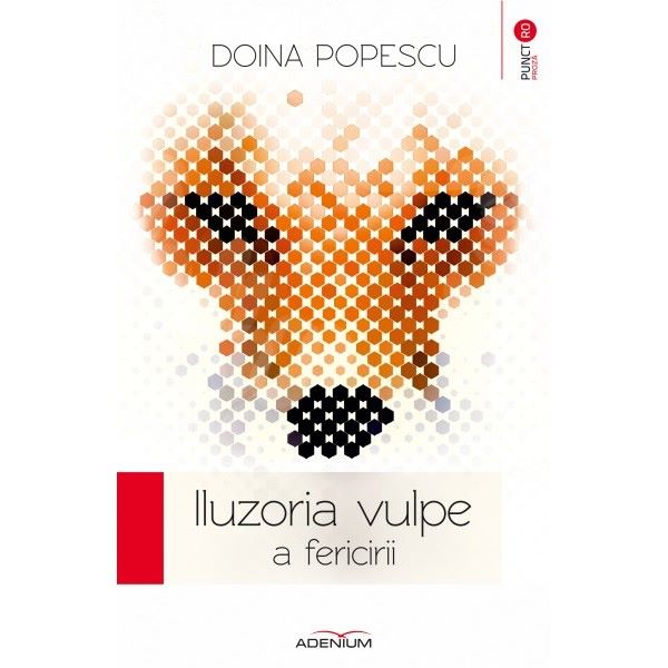 Cartea Iluzoria vulpe a fericirii - Doina Popescu de Doina Popescu