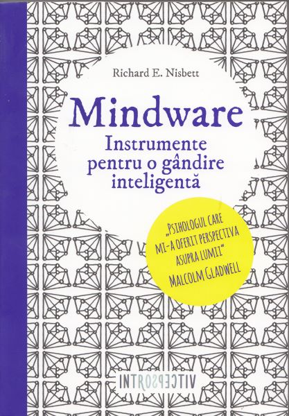 Cartea Mindware. Instrumente pentru o gandire inteligenta - Richard E. Nisbett de Richard E. Nisbett