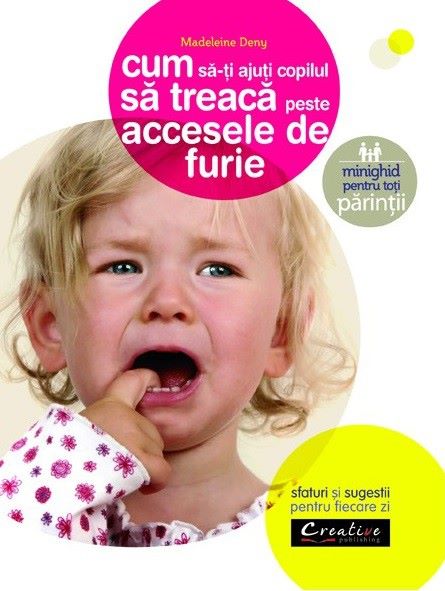 Cartea Cum sa-ti ajuti copilul sa treaca peste accesele de furie - Madeleine Deny de Cum sa-ti ajuti copilul sa treaca peste accesele de furie - Madeleine Deny