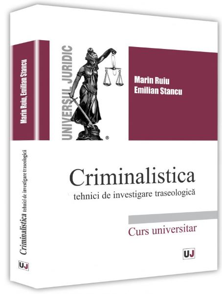 Cartea Criminalistica - Marin Ruiu, Emilian Stancu de Criminalistica - Marin Ruiu, Emilian Stancu
