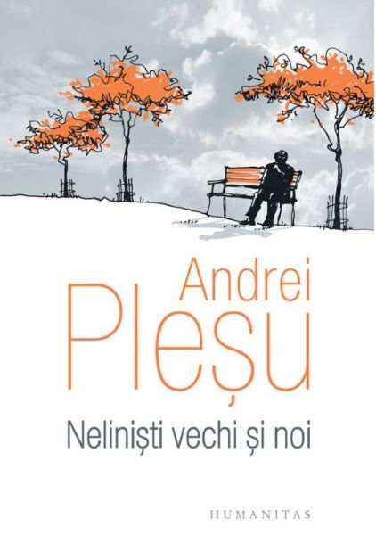Cartea Nelinisti vechi si noi - Andrei Plesu de Andrei Plesu