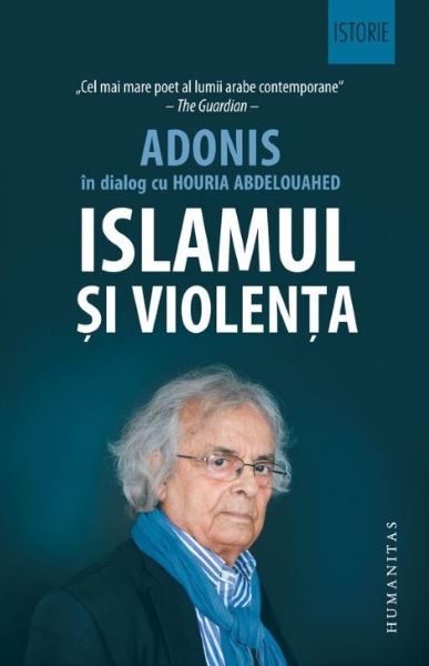 Cartea Islamul si violenta - Adonis in dialog cu Houria Abdelouahed de Islamul si violenta - Adonis in dialog cu Houria Abdelouahed
