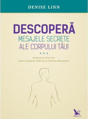 Cartea Descopera mesajele secrete ale corpului tau! - Denise Linn de Denise Linn