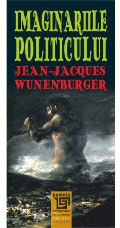 Cartea Imaginariile politicului - Jean-Jacques Wunenburger de Imaginariile politicului - Jean-Jacques Wunenburger