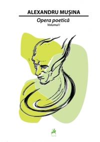 Cartea Opera poetica Vol.1 - Alexandru Musina de Opera poetica Vol.1 - Alexandru Musina