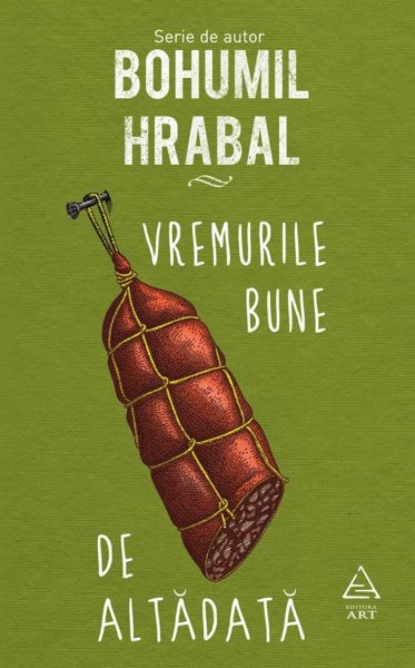 Cartea Vremurile bune de altadata - Bohumil Hrabal de Bohumil Hrabal