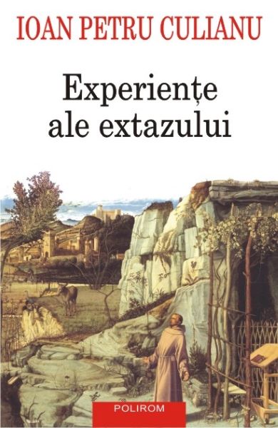 Cartea Experiente ale extazului - Ioan Petru Culianu de Ioan Petru Culianu