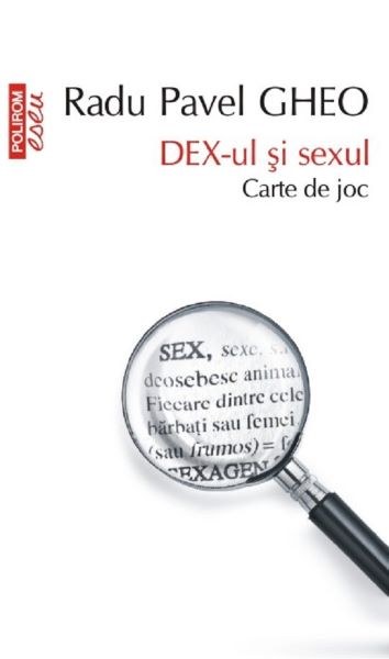 Cartea DEX-ul si sexul - Radu Pavel Gheo de DEX-ul si sexul - Radu Pavel Gheo
