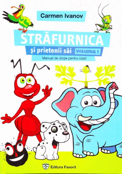 Cartea Strafurnica Si Prietenii Sai - Manual De Dictie Pentru Copii - Carmen Ivanov de Strafurnica Si Prietenii Sai - Manual De Dictie Pentru Copii - Carmen Ivanov