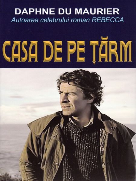 Cartea Casa de pe tarm - Daphne Du Maurier de Daphne Du Maurier