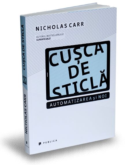 Cartea Cusca de sticla - Nicholas Carr de Nicholas Carr