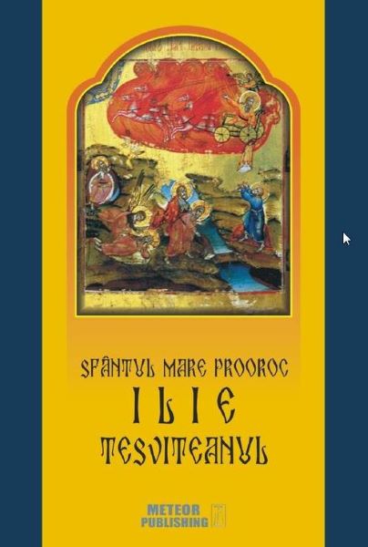 Cartea Sfantul Mare Prooroc Ilie Tesviteanul - Costion Nicolescu de Sfantul Mare Prooroc Ilie Tesviteanul - Costion Nicolescu