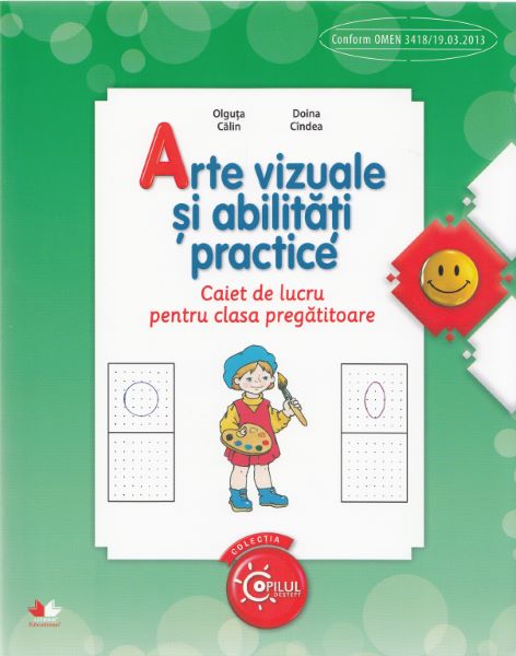 Cartea Arte vizuale si abilitati practice - Clasa pregatitoare - Caiet - Olguta Calin, Doina Cindea de Arte vizuale si abilitati practice - Clasa pregatitoare - Caiet - Olguta Calin, Doina Cindea
