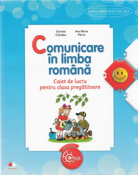 Cartea Comunicare in limba romana - Clasa pregatitoare - Caiet - Daniela Chindea, Ana Maria Parvu de Comunicare in limba romana - Clasa pregatitoare - Caiet - Daniela Chindea, Ana Maria Parvu
