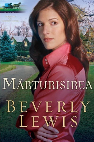 Cartea Marturisirea - Beverly Lewis de Marturisirea - Beverly Lewis