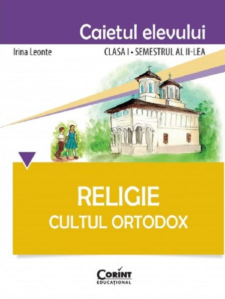 Cartea Religie cls 1 caiet sem 2 - Cultul Ortodox - Irina Leonte de Irina Leonte
