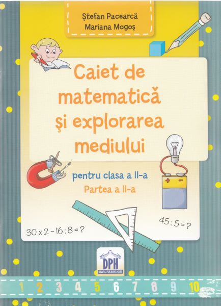 Cartea Caiet de matematica si explorarea mediului - Clasa a 2-a. Partea 2 - Stefan Pacearca, Mariana Mogos de Caiet de matematica si explorarea mediului - Clasa a 2-a. Partea 2 - Stefan Pacearca, Mariana Mogos