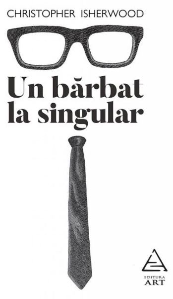 Cartea Un barbat la singular - Christopher Isherwood de Christopher Isherwood