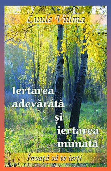 Cartea Iertarea Adevarata Si Iertarea Mimata - Luule Viilma de Luule Viilma