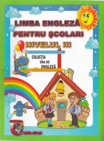 Cartea Limba engleza pentru scolari nivelul III. Ed. 2 - Alexandra Ciobanu de Limba engleza pentru scolari nivelul III. Ed. 2 - Alexandra Ciobanu