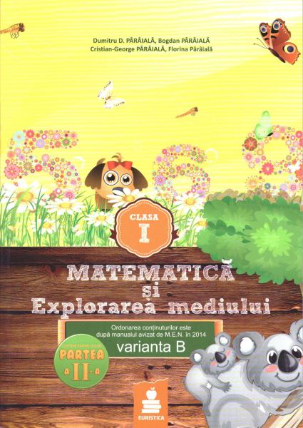 Cartea Matematica si explorarea mediului - Clasa 1 - Partea A II-A - Varianta B - Ed.2015  - Dumitru D. Paraiala de Dumitru D. Paraiala