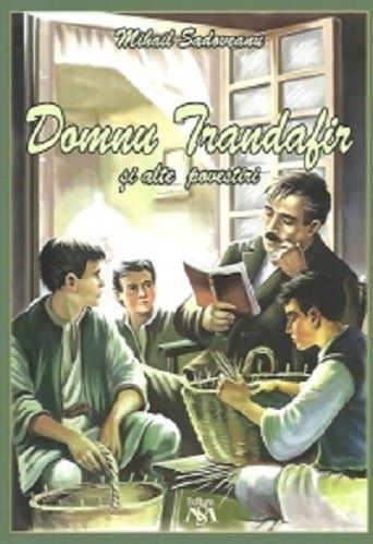 Cartea Domnu Trandafir si alte povestiri - Mihail Sadoveanu de Mihail Sadoveanu