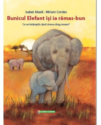 Cartea Bunicul Elefant isi ia ramas-bun - Isabel Abedi, Miriam Cordes de Bunicul Elefant isi ia ramas-bun - Isabel Abedi, Miriam Cordes