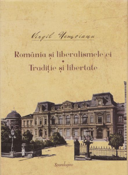 Cartea Romania si liberalismele ei. Traditie si libertate