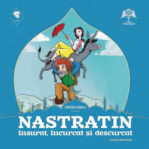 Cartea Nastratin insurat, incurcat si descurcat - Cristina Grecu, Gabriel Dobre