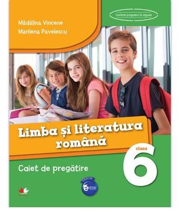 Cartea Limba si literatura romana cls 6 caiet de pregatire - Madalina Vincene de Limba si literatura romana cls 6 caiet de pregatire - Madalina Vincene