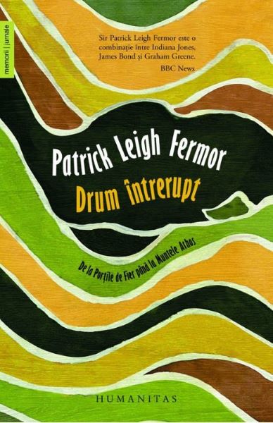 Cartea Drum intrerupt - Patrick Leigh Fermor de Drum intrerupt - Patrick Leigh Fermor