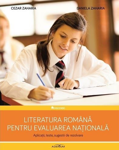 Cartea Literatura romana pentru evaluarea nationala - Daniela Zaharia, Cezar Zaharia de Literatura romana pentru evaluarea nationala - Daniela Zaharia, Cezar Zaharia