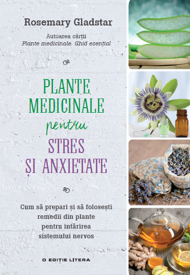 Cartea Plante medicinale pentru stres si anxietate - Rosemary Gladstar de Rosemary Gladstar