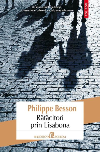 Cartea Ratacitori prin Lisabona - Philippe Besson de Philippe Besson
