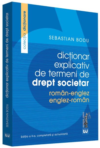 Cartea Dictionar explicativ de termeni de drept societar roman-englez, englez-roman - Sebastian Bodu de Dictionar explicativ de termeni de drept societar roman-englez, englez-roman - Sebastian Bodu