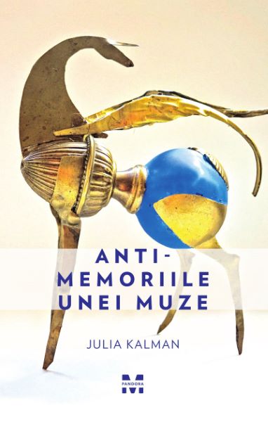 Cartea Anti-memoriile unei muze - Julia Kalman de Julia Kalman