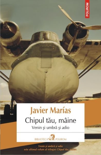 Cartea Chipul tau, maine. Venin si umbra si adio - Javier Marias de Javier Marias