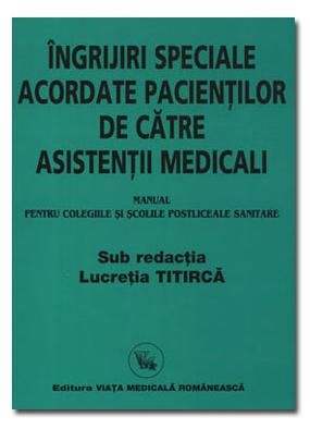 Cartea Ingrijiri speciale acordate pacientilor de catre asistentii medicali - Lucretia Titirca de Lucretia Titirca
