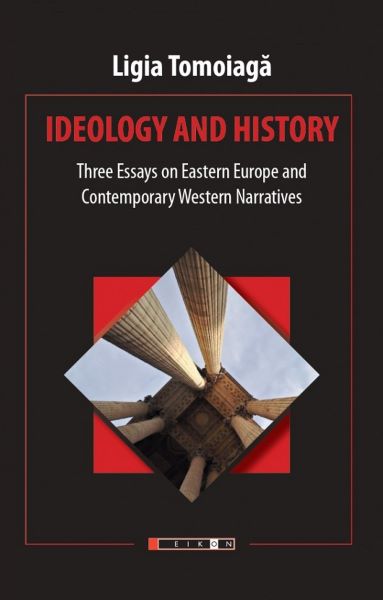 Cartea Ideology and History - Ligia Tomoiaga de Ideology and History - Ligia Tomoiaga