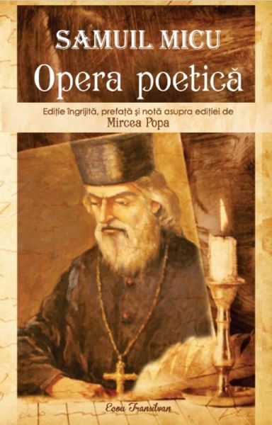 Cartea Samuil Micu. Opera poetica - Mircea Popa de Samuil Micu. Opera poetica - Mircea Popa