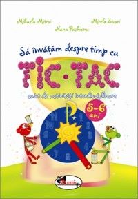 Cartea Sa invatam despre timp cu tic tac 5-6 ani - Mihaela Mitroi de Mihaela Mitroi